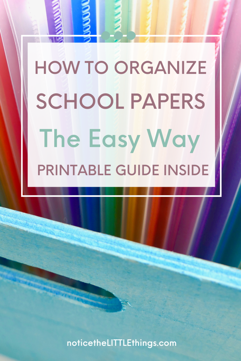 how to organize school papers the easy way • notice the LITTLE things