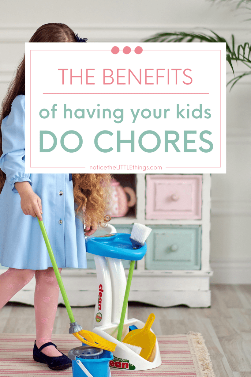 the benefits of having your kids do chores • notice the LITTLE things